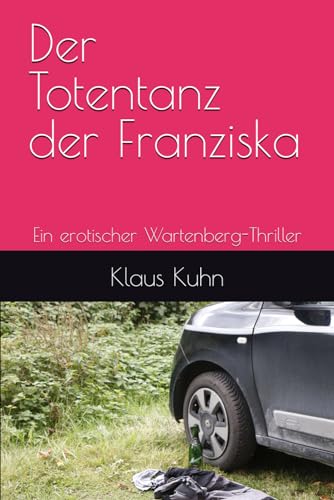 Der Totentanz der Franziska: Ein erotischer Wartenberg-Thriller von Independently published